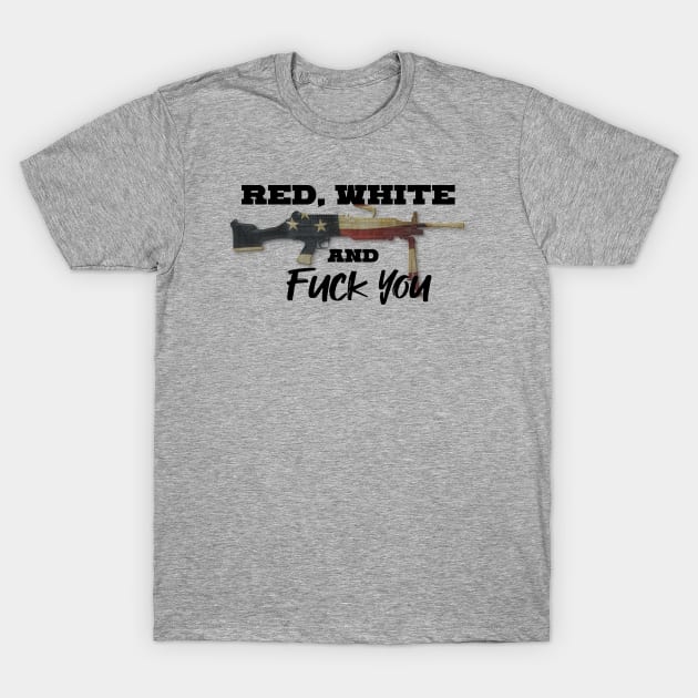 Red White and F You T-Shirt by GreenGuyTeesStore